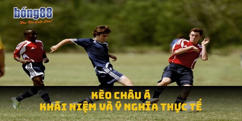 Kèo châu á: khái niệm và ý nghĩa thực tế
