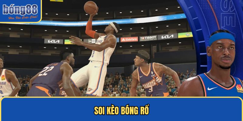 Soi kèo bóng rổ thú vị